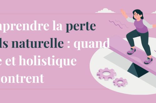2- Comprendre la perte de poids naturelle : quand science et holistique se rencontrent