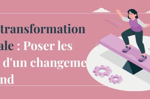 La transformation mentale : Poser les bases d’un changement profond
