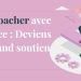 6- S’auto-coacher avec bienveillance : Deviens ton plus grand soutien