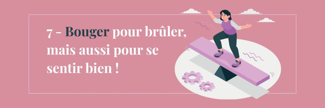 7 - Bouger pour brûler, mais aussi pour se sentir bien !