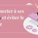 9- Se connecter à ses sensations et éviter le surmenage